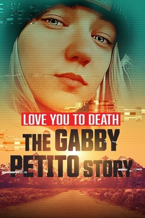 Love You to Death: Gabby Petito Love You to Death: Gabby Petito