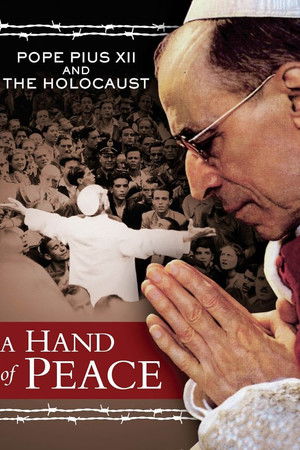 A Hand of Peace: Pope Pius XII and the Holocaust
