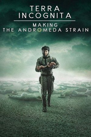 Terra Incognita: Making the Andromeda Strain Terra Incognita: Making the Andromeda Strain
