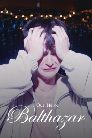 Our Hero, Balthazar Our Hero, Balthazar