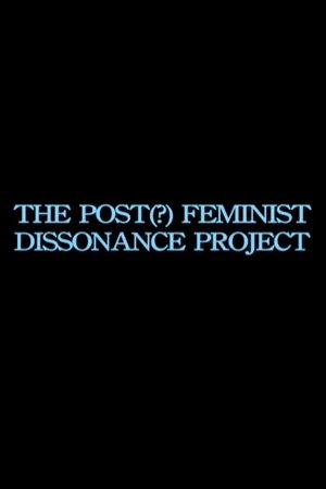 the post-feminist dissonance project the post-feminist dissonance project