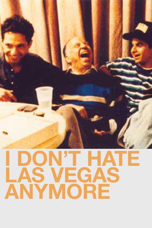 I Don't Hate Las Vegas Anymore I Don't Hate Las Vegas Anymore