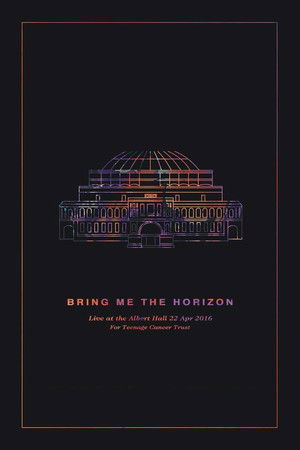 Bring Me the Horizon: Live at the Royal Albert Hall Bring Me the Horizon: Live at the Royal Albert Hall