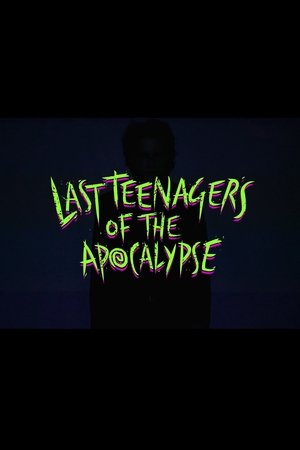 Last Teenagers of the Apocalypse Last Teenagers of the Apocalypse