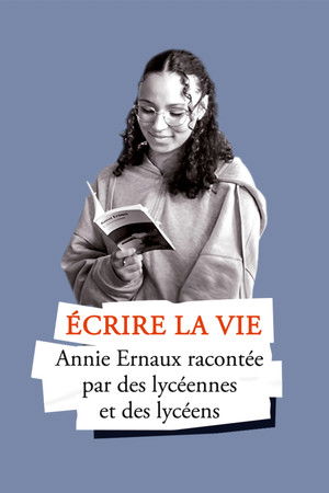 Writing Life – Annie Ernaux Through the Eyes of High School Students Writing Life – Annie Ernaux Through the Eyes of High School Students