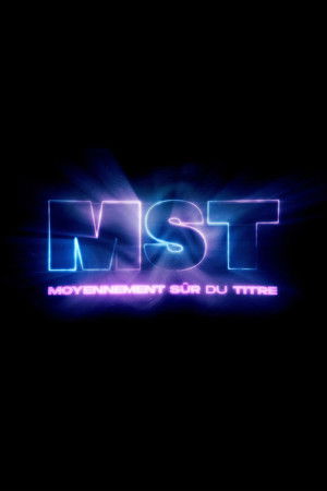 MST : Moyennement Sûr du Titre MST : Moyennement Sûr du Titre