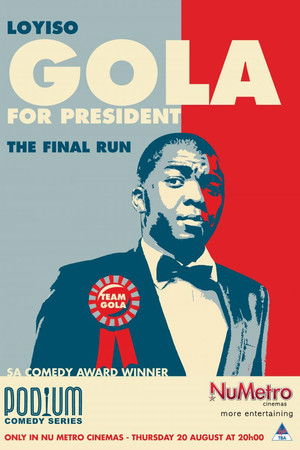 Loyiso Gola For President: Final Run