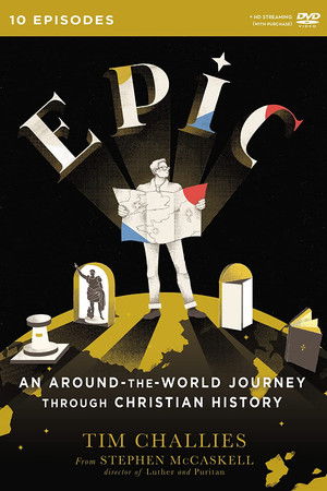 Epic - An Around the World Journey through Christian History Epic - An Around the World Journey through Christian History