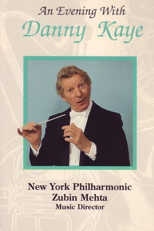 An Evening with Danny Kaye and the New York Philharmonic An Evening with Danny Kaye and the New York Philharmonic