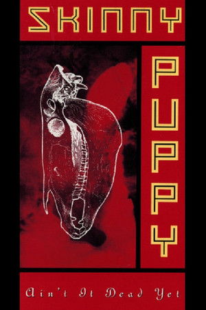 Skinny Puppy: Ain't It Dead Yet Skinny Puppy: Ain't It Dead Yet