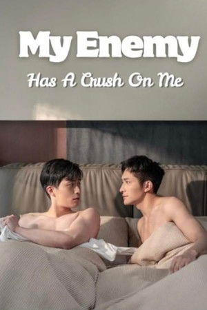 My Enemy Has a Crush on Me My Enemy Has a Crush on Me