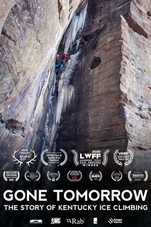 Gone Tomorrow: The Story of Kentucky Ice Climbing Gone Tomorrow: The Story of Kentucky Ice Climbing
