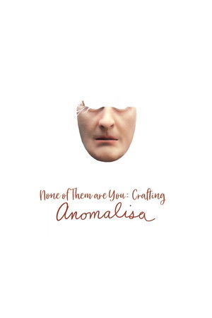 None of Them Are You: Crafting Anomalisa None of Them Are You: Crafting Anomalisa