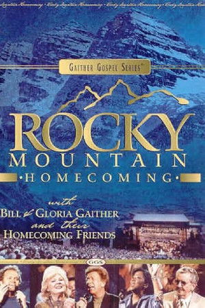 Gaither Gospel Series Rocky Mountain Homecoming Gaither Gospel Series Rocky Mountain Homecoming