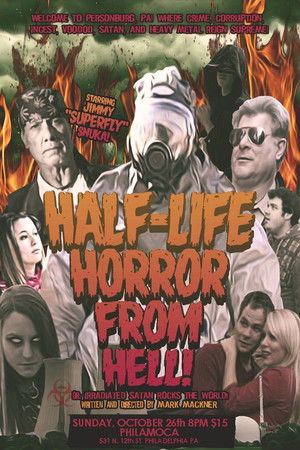 The Half-Life Horror from Hell or: Irradiated Satan Rocks the World! The Half-Life Horror from Hell or: Irradiated Satan Rocks the World!