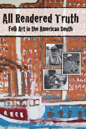 All Rendered Truth: Folk Art in the American South All Rendered Truth: Folk Art in the American South