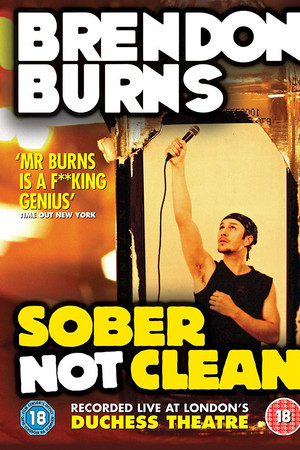 Brendon Burns: Sober Not Clean Brendon Burns: Sober Not Clean
