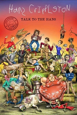 Hans Crippleton: Talk to the Hans Hans Crippleton: Talk to the Hans