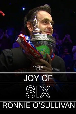 Ronnie O'Sullivan - The Joy of Six Ronnie O'Sullivan - The Joy of Six