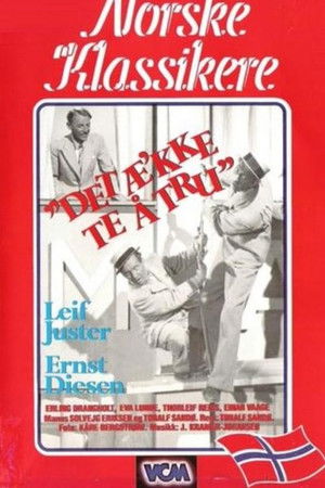 Det æ'kke te å tru Det æ'kke te å tru