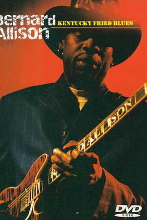 Bernard Allison: Kentucky Fried Blues Bernard Allison: Kentucky Fried Blues