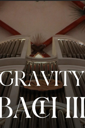 Gravity Bach Complete performance of works for organ - Vol. 3 Gravity Bach Complete performance of works for organ - Vol. 3