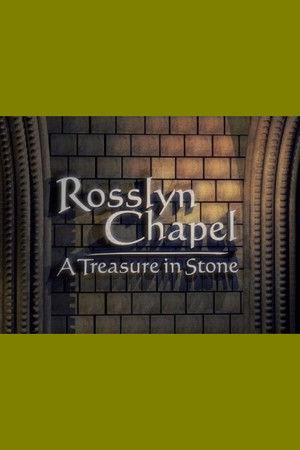 Rosslyn Chapel: A Treasure in Stone Rosslyn Chapel: A Treasure in Stone