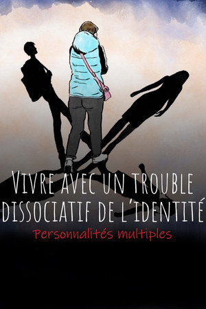 Personnalités multiples - Vivre avec un trouble dissociatif de l’identité (TDI) Personnalités multiples - Vivre avec un trouble dissociatif de l’identité (TDI)