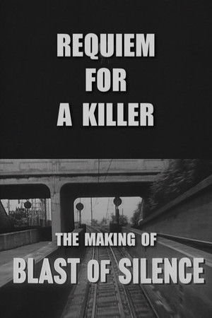 Requiem for a Killer: The Making of 'Blast of Silence' Requiem for a Killer: The Making of 'Blast of Silence'