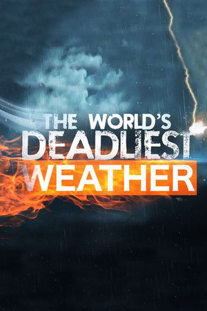 The World's Deadliest Weather The World's Deadliest Weather