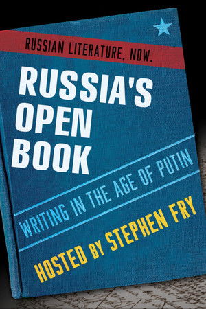 Russia's Open Book: Writing in the Age of Putin Russia's Open Book: Writing in the Age of Putin