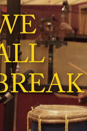 We All Break We All Break