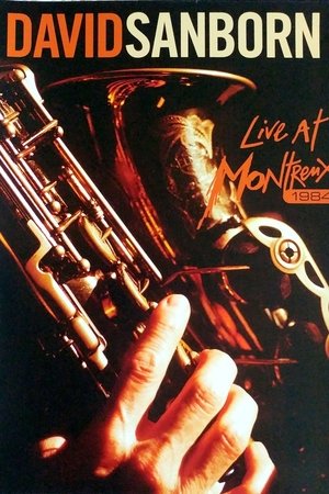 David Sanborn: Live at Montreux 1984 David Sanborn: Live at Montreux 1984