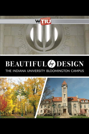 Beautiful by Design: The Indiana University Bloomington Campus Beautiful by Design: The Indiana University Bloomington Campus