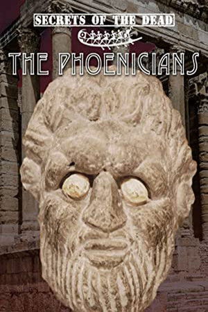 Secrets of the Dead: The Phoenicians Secrets of the Dead: The Phoenicians