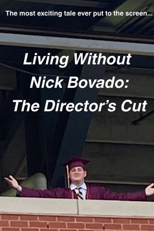 Living Without Nick Bovado: The Director's Cut Living Without Nick Bovado: The Director's Cut