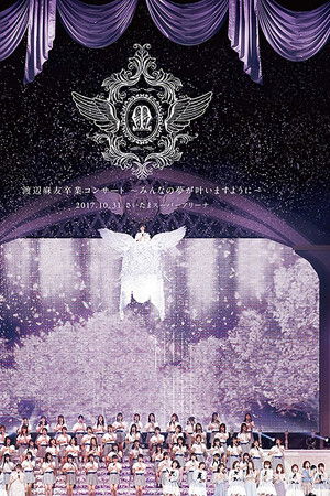 Mayu Watanabe Graduation Concert ~may all your dream come true~ Mayu Watanabe Graduation Concert ~may all your dream come true~