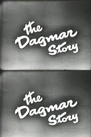 The Dagmar Story The Dagmar Story