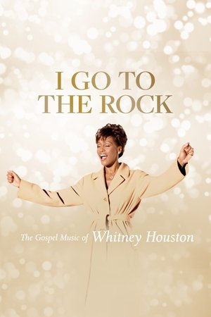 I Go to the Rock: The Gospel Music of Whitney Houston I Go to the Rock: The Gospel Music of Whitney Houston