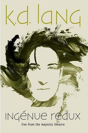 k.d. lang - Ingénue Redux - Live From the Majestic Theatre k.d. lang - Ingénue Redux - Live From the Majestic Theatre