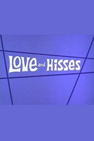 Love and Hisses Love and Hisses