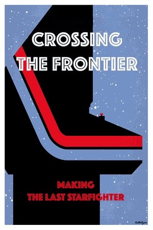 Crossing the Frontier: Making The Last Starfighter Crossing the Frontier: Making The Last Starfighter