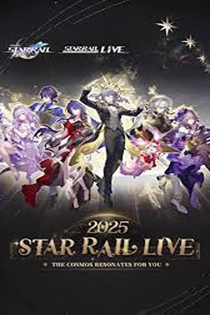 Star Rail LIVE 2025 - Honkai: Star Rail 2nd Anniversary Concert Star Rail LIVE 2025 - Honkai: Star Rail 2nd Anniversary Concert