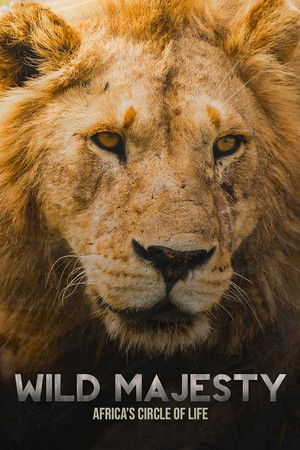 Wild Majesty: Africa's Circle of Life Wild Majesty: Africa's Circle of Life