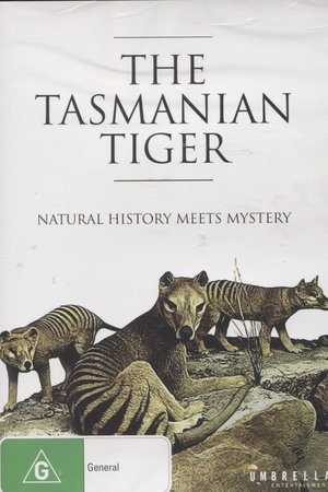 The Tasmanian Tiger: Natural History Meets Mystery The Tasmanian Tiger: Natural History Meets Mystery
