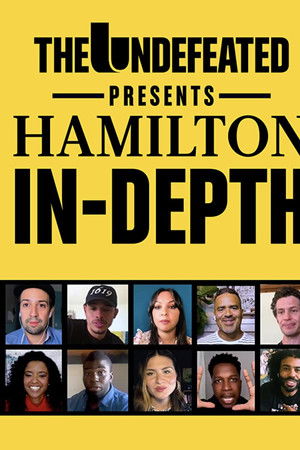The Undefeated Presents: Hamilton In-Depth The Undefeated Presents: Hamilton In-Depth
