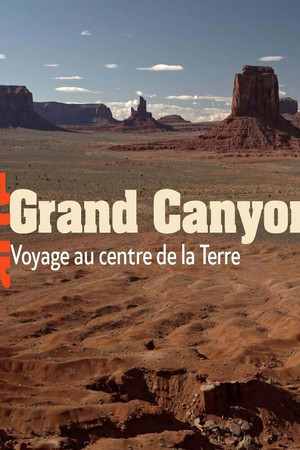 Grand Canyon - Un voyage au centre de la Terre Grand Canyon - Un voyage au centre de la Terre