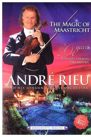 Andre Rieu : The Magic Of Maastricht Andre Rieu : The Magic Of Maastricht