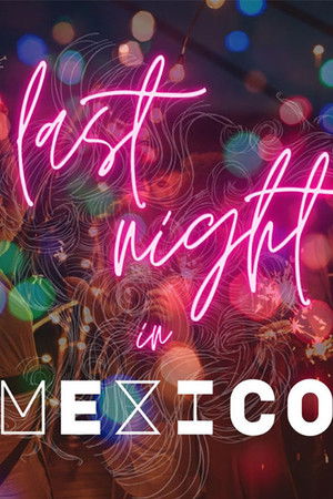Last night in Mexico Last night in Mexico