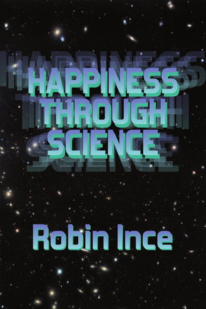 Robin Ince: Happiness Through Science Robin Ince: Happiness Through Science